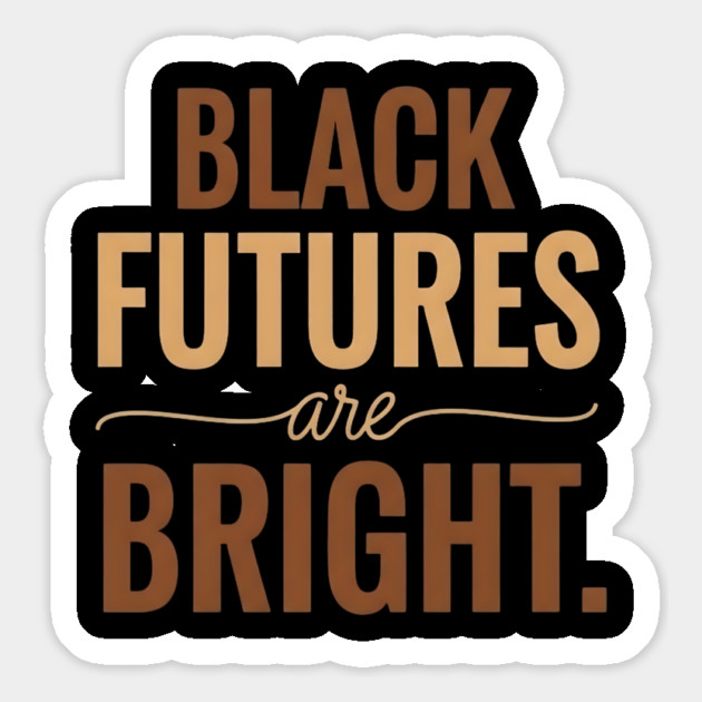 Black Futures Are Bright - Empowering & Uplifting Message Magnet by UrbanLifeApparel