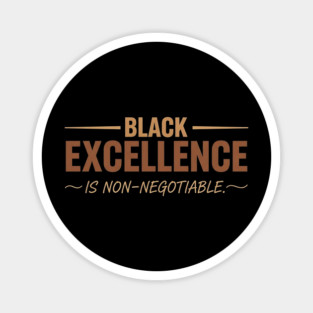 Black Excellence Is Non-Negotiable - Bold Affirmation Design Magnet