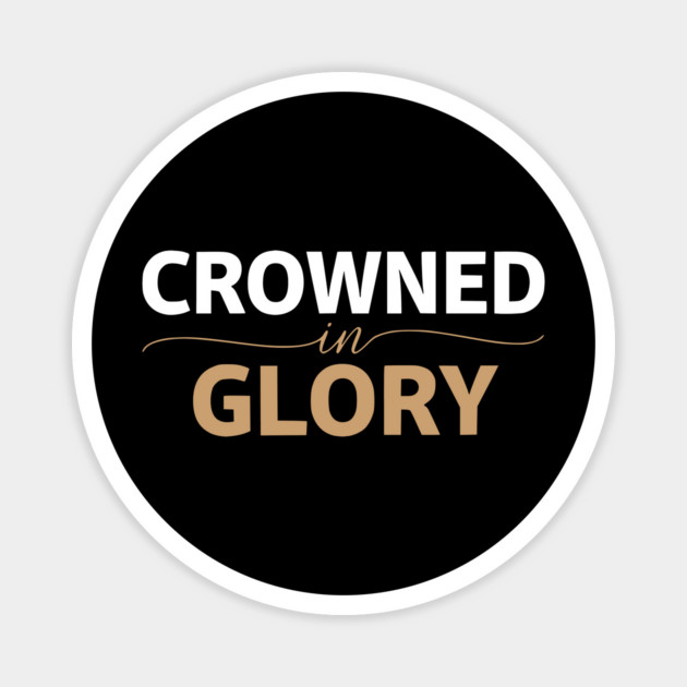 Crowned In Glory - Regal Self-Affirmation and Strength Design Magnet by UrbanLifeApparel