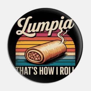 Lumpia This Is How I Roll Filipina Food Filipino souvenirs Pin