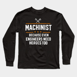 machinist Long Sleeve T-Shirt