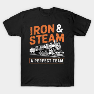 Iron & Steam A Perfect Team Steam Train T-Shirt