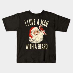 I Love A Man With A Beard Santa Kids T-Shirt