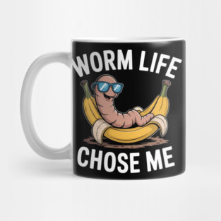 Worm Life Chose Me Funny Compost Worm Humor Mug