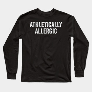 Athletically Allergic Long Sleeve T-Shirt