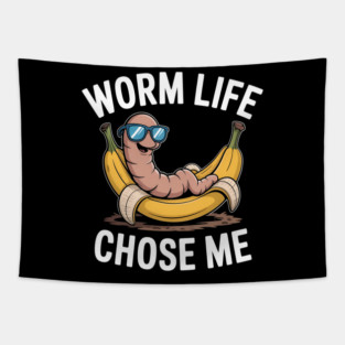 Worm Life Chose Me Funny Compost Worm Humor Tapestry