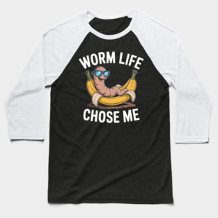 Worm Life Chose Me Funny Compost Worm Humor Baseball T-Shirt