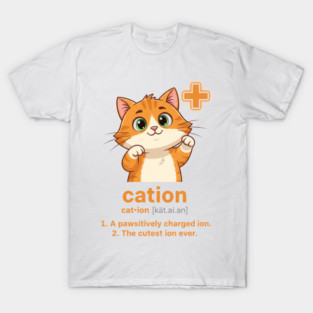 Cation - the cutest ion ever T-Shirt