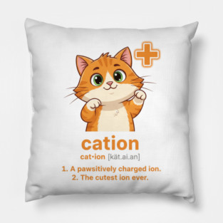 Cation - the cutest ion ever Pillow