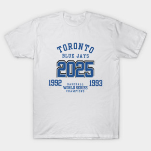 Toronto Blue Jays World Champions back to Back Champions 1992 1993 2025 T-Shirt