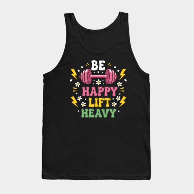 Be Happy, Lift Heavy Tank Top by enrynz