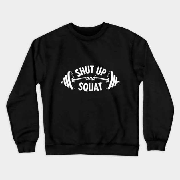 Shut up and Squat Crewneck Sweatshirt by enrynz
