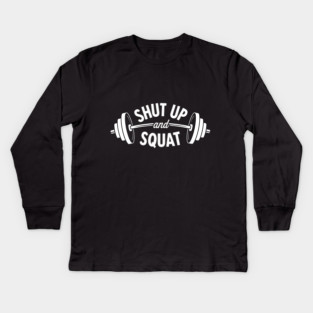 Shut up and Squat Kids Long Sleeve T-Shirt