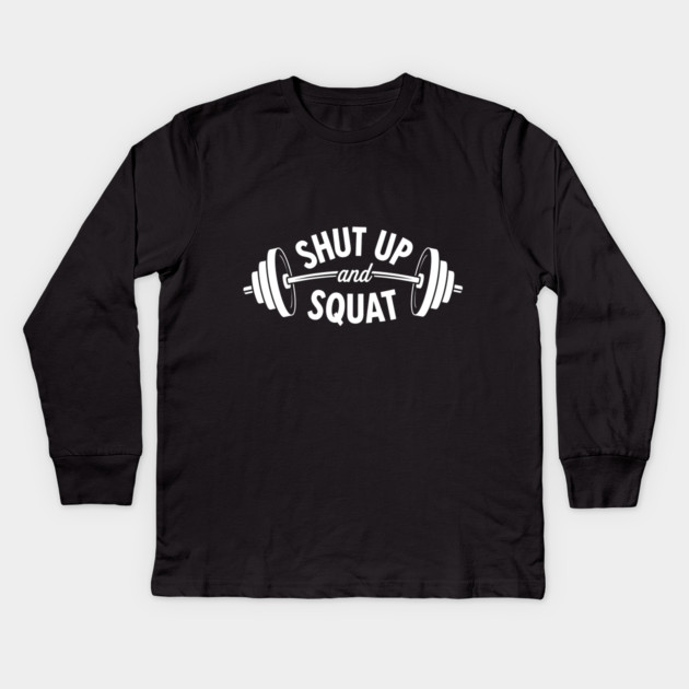 Shut up and Squat Kids Long Sleeve T-Shirt by enrynz