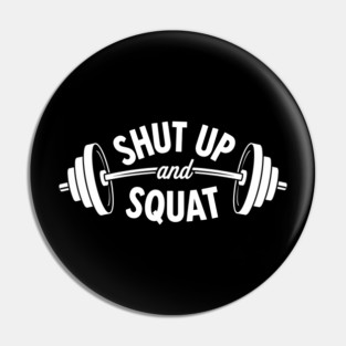 Shut up and Squat Pin