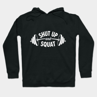 Shut up and Squat Hoodie