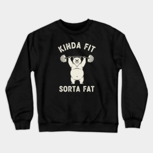 Kinda fit, Sorta Fat Crewneck Sweatshirt