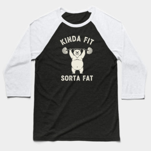 Kinda fit, Sorta Fat Baseball T-Shirt
