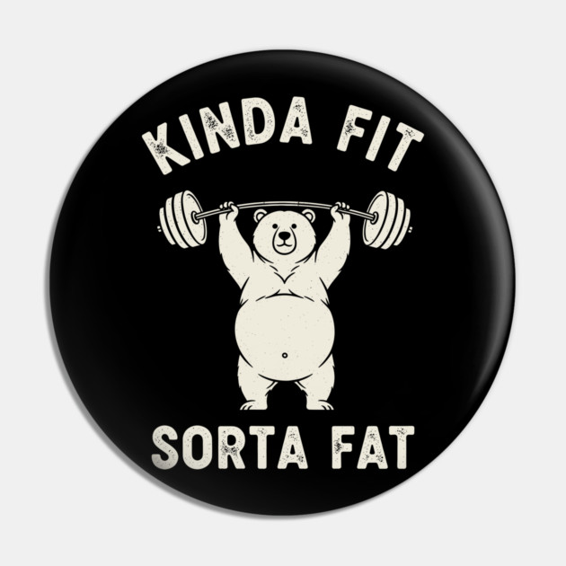 Kinda fit, Sorta Fat Pin by enrynz