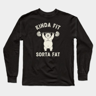 Kinda fit, Sorta Fat Long Sleeve T-Shirt