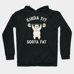 Kinda fit, Sorta Fat Hoodie