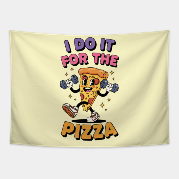 I do it for the pizza Tapestry by enrynz