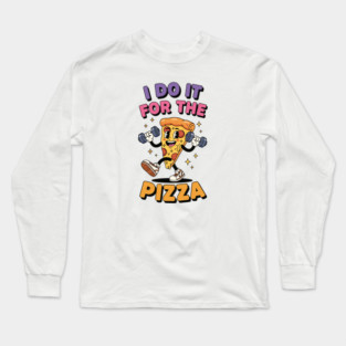 I do it for the pizza Long Sleeve T-Shirt