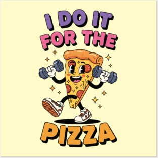 I do it for the pizza Posters and Art