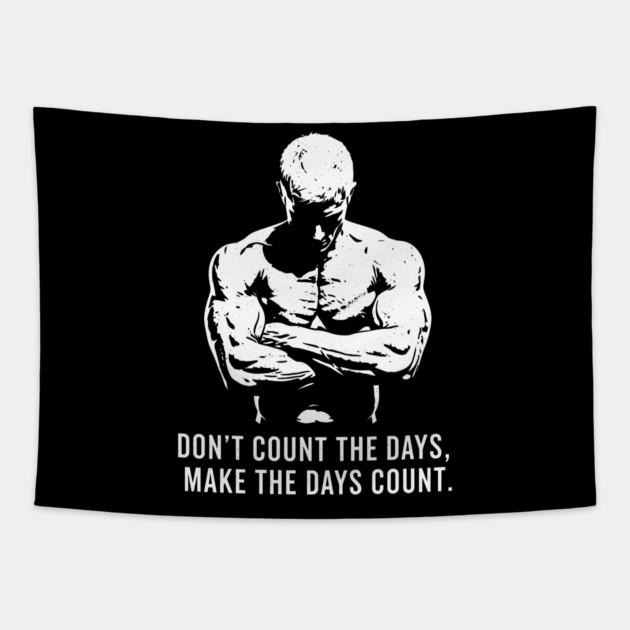 Don't Count the Days, Make the Days Count Tapestry by enrynz