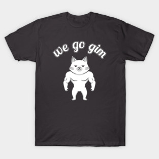 We Go Gim T-Shirt