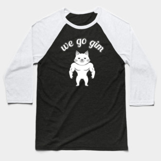 We Go Gim Baseball T-Shirt