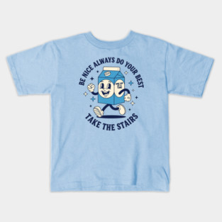 Always do your best, Take the stairs Kids T-Shirt