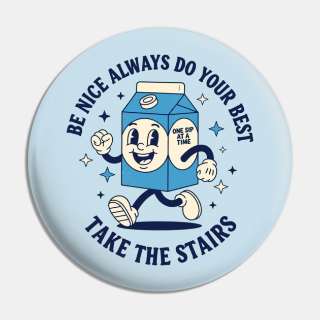 Always do your best, Take the stairs Pin by enrynz