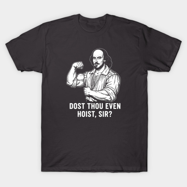 Dost thou even hoist, Sir? T-Shirt by enrynz