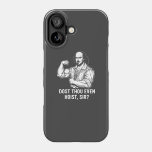 Dost thou even hoist, Sir? Phone Case