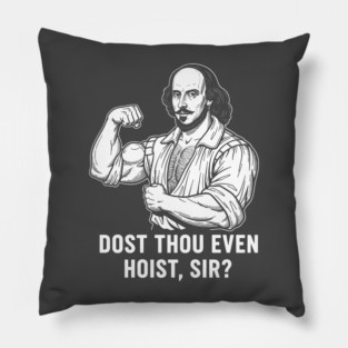 Dost thou even hoist, Sir? Pillow