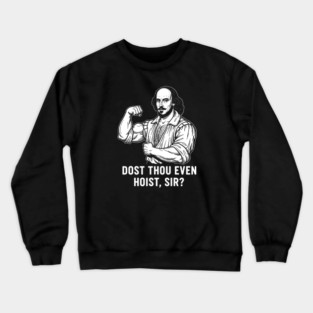 Dost thou even hoist, Sir? Crewneck Sweatshirt