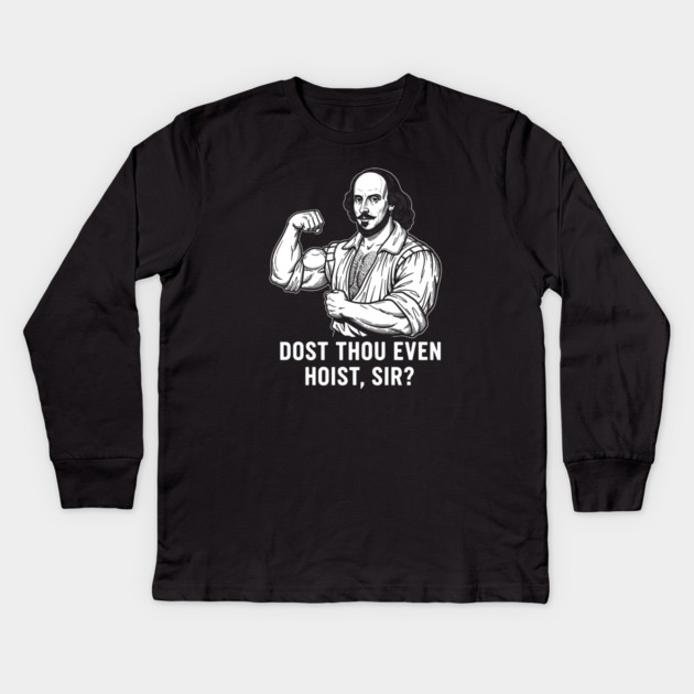 Dost thou even hoist, Sir? Kids Long Sleeve T-Shirt by enrynz