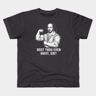 Dost thou even hoist, Sir? Kids T-Shirt