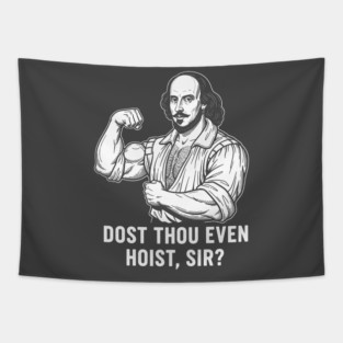 Dost thou even hoist, Sir? Tapestry