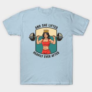 And She Lifted Happily Ever After T-Shirt