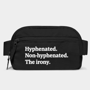 T-shirt featuring the text "Hyphenated. Non-hyphenated. The irony." Bag