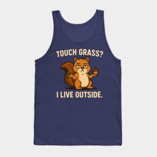 Touch Grass I Live Outside - Funny Squirrel Meme Tank Top
