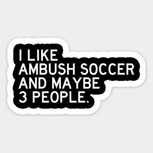 I Like Ambush Soccer Magnet