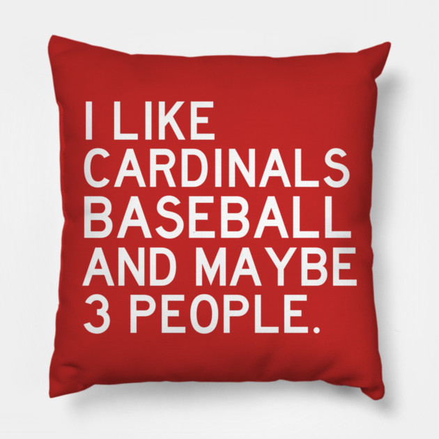 I Like Cardinals Baseball Pillow by Litehouse Tees