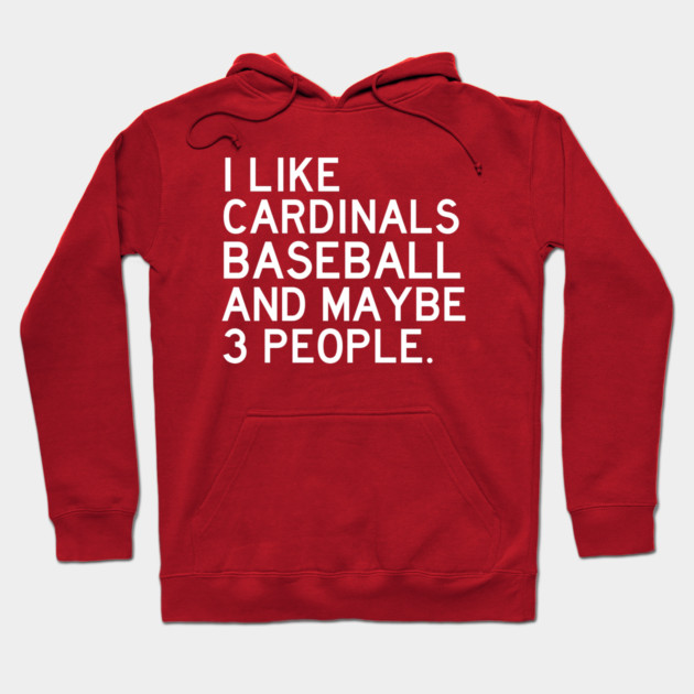I Like Cardinals Baseball Hoodie by Litehouse Tees