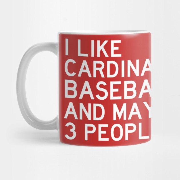 I Like Cardinals Baseball by Litehouse Tees