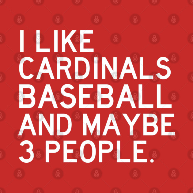 I Like Cardinals Baseball by Litehouse Tees