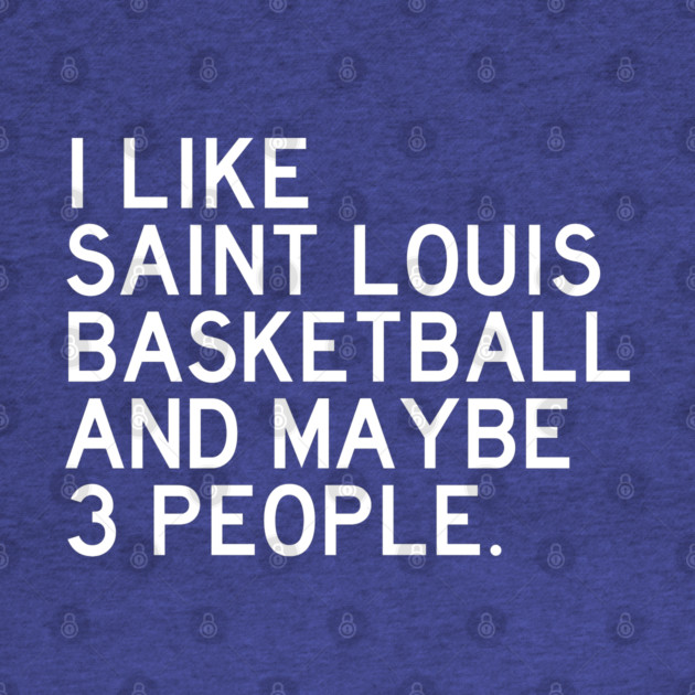 I like SLU Basketball by Litehouse Tees
