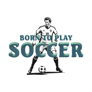 Born to Play Soccer T-Shirt